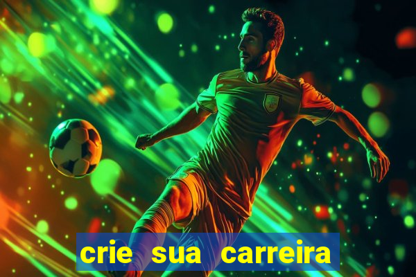 crie sua carreira no futebol